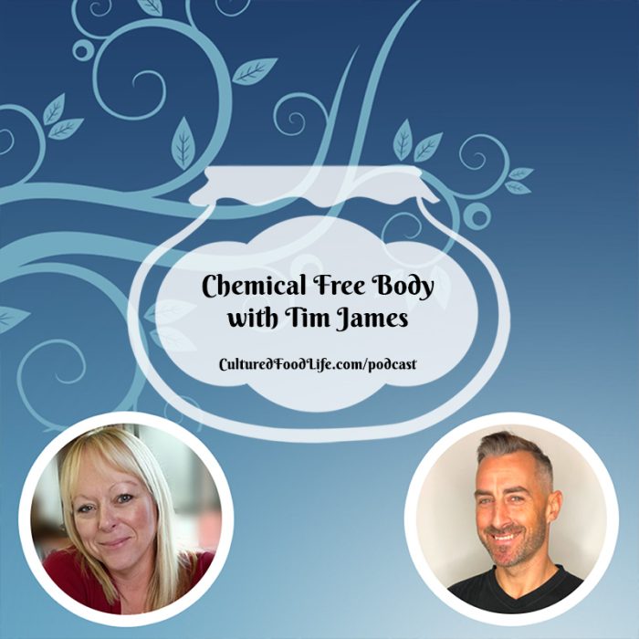 https://www.culturedfoodlife.com/wp-content/uploads/2022/11/Chemical-Free-Body-with-Tim-James-Square-700x700.jpg